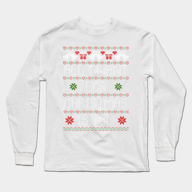 All I Want For Christmas Is You Long Sleeve T-Shirt by Vandalay Industries